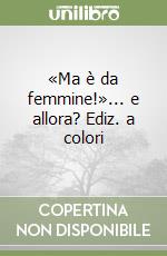 «Ma è da femmine!»... e allora? libro