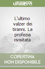 L'ultimo valzer dei tiranni. La profezia rivisitata