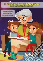 Ti racconto un'emozione. Storie per bambini di tutte le età. Ediz. illustrata libro