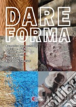 Dare forma. Ediz. illustrata libro