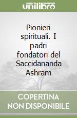 Pionieri spirituali. I padri fondatori del Saccidananda Ashram libro