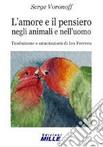 L'amore e il pensiero negli animali e nell'uomo libro