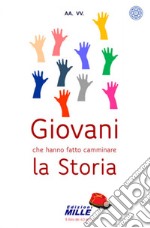 Giovani che hanno fatto camminare la storia libro