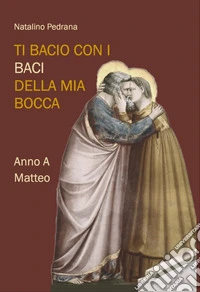Ti bacio con i baci della mia bocca libro