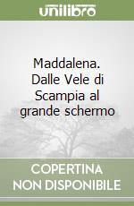 Maddalena. Dalle Vele di Scampia al grande schermo libro