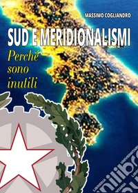 Sud e meridionalismi. Perché sono inutili libro