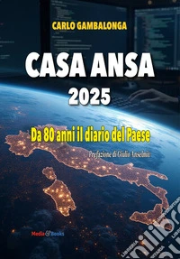 Casa Ansa 2025. Da 80 anni il diario del paese libro