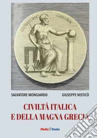 Civiltà italica e della Magna Grecia. Ediz. per la scuola libro