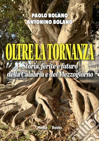 Oltre la Tornanza. Storie, ferite e futuro della Calabria e del Mezzogiorno libro