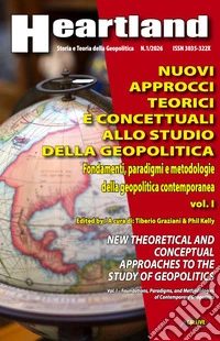 Nuovi approcci teorici e concettuali allo studio della geopolitica. Ediz. italiana e inglese. Vol. 1: Fondamenti, paradigmi e metodologie della geopolitica contemporanea libro