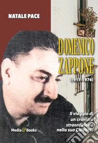 Domenico Zappone. Il viaggio di un cronista straordinario nella sua Calabria
