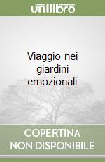 Viaggio nei giardini emozionali