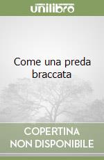 Come una preda braccata libro