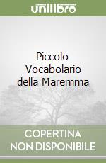 Piccolo Vocabolario della Maremma libro