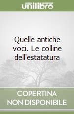 Quelle antiche voci. Le colline dell'estatatura libro