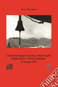 L'affondamento del piroscafo requisito «Conte Rosso» libro
