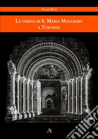 La chiesa di S. Maria Maggiore a Tuscania libro