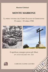 Monte Marrone. La prima vittoria del Corpo Italiano di Liberazione 31 marzo - 10 aprile 1944