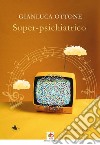 Super-psichiatrico libro di Ottone Gianluca