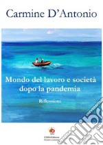 Mondo del lavoro e società dopo la pandemia. Riflessioni libro