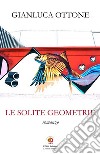 Le solite geometrie libro di Ottone Gianluca