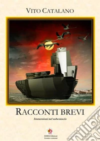Racconti brevi. Immersioni nel subconscio libro