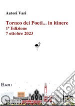 Torneo dei Poeti... in itinere - prima edizione 2023 a Bari libro usato