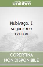 Nubìvago. I sogni sono carillon libro