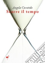 Scorre il tempo libro