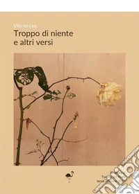 Troppo di niente e altri versi