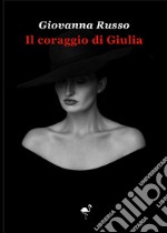 Il coraggio di Giulia libro