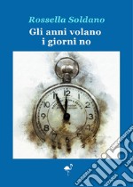 Gli anni volano i giorni no