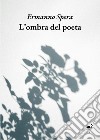 L'ombra del poeta libro di Spera Ermanno