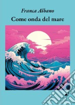 Come onda del mare libro