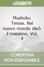 Mushoku Tensei. Nel nuovo mondo darò il massimo. Vol. 4 libro