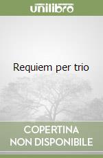 Requiem per trio libro