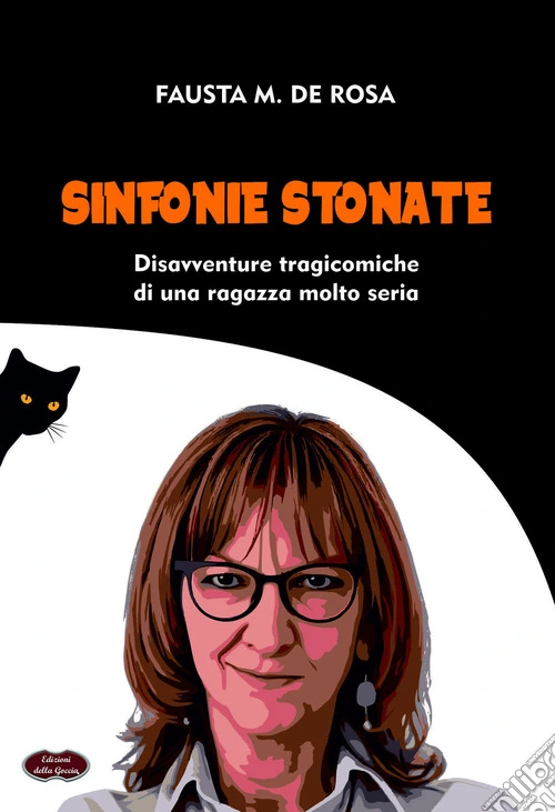 Sinfonie stonate. Disavventure tragicomiche di una ragazza molto seria