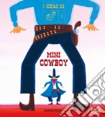 I guai di mini cowboy. Ediz. CAA libro