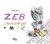 Zeb e la scorta di baci. Ediz. CAA libro