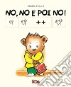 No, no e poi no! Ediz. CAA libro di D'Allancé Mireille