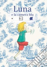 Luna e la camera blu. In simboli. Ediz. illustrata libro