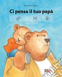 Ci pensa il tuo papà. Ediz. CAA libro