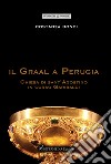 Il Graal a Perugia. Chiesa di sant'Agostino in corso Garibaldi libro