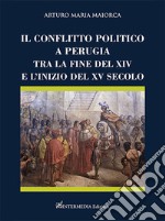 Il conflitto politico a Perugia tra la fine del XIV e l'inizio del XV secolo