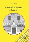 Omicidi a Venezia e altre storie libro