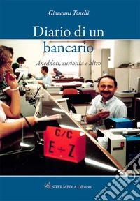 Diario di un bancario. Aneddoti, curiosità e altro libro
