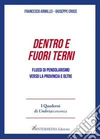 Dentro e fuori Terni. Flussi di pendolarismo verso la provincia e oltre libro