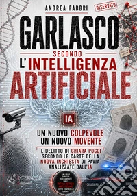 Garlasco secondo l'intelligenza artificiale. Un nuovo colpevole, un nuovo movente
