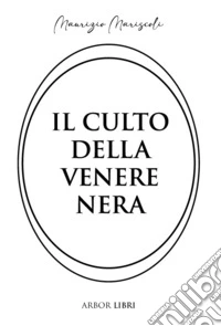 Il culto della venere nera libro