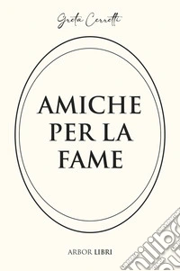 Amiche per la fame libro
